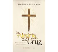La Alegría de la Cruz: Teología de la cruz y redención, vivir el sacrificio de Cristo con gozo hoy