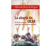La Alegria De Orar El Padre Nuestro Explicado Con Palabras S - [Livre en VO] Sanz De Miguel, Eduardo (Auteur)