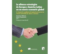 La alianza estratégica de Europa y América Latina en un nuevo escenario global: La integración académica birregional para preservar nuestra comunidad de valores e intereses