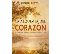 La alquimia del corazón / Alchemy of the Heart