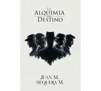LA ALQUIMIA DEL DESTINO: Una novela de coincidencias imposibles y caminos entrelazados