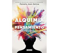 La alquimia del pensamiento / The Alchemy of Thought: Qué más es posible para mi? / What Else Is Possible for Me?