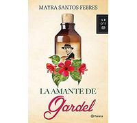 La Amante De Gardel: Novela / The Lover Of Gardel: A Novel