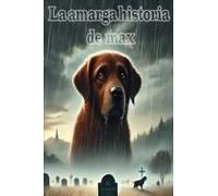 La Amarga Historia De Max: Y Su Mejor Amigo (Spanish Edition)