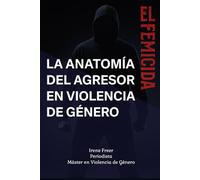 La Anatomía del Agresor en Violencia de Género