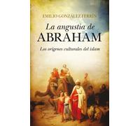 La angustia de Abraham: Los orígenes culturales del Islam
