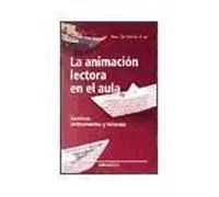 La Animación Lectora En El Aula : Técnicas, Estrategias Y Recursos