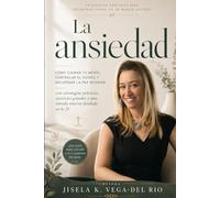La ansiedad: Cómo calmar tu mente, controlar el estrés y recuperar la paz interior con estrategias prácticas, ejercicios guiados y una mirada interior fundada en la fe