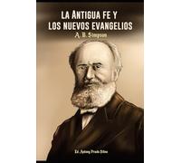 La Antigua Fe y los Nuevos Evangelios: Discursos especiales sobre la cristiandad y el pensamiento moderno