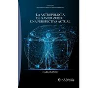 LA ANTROPOLOGÍA DE XAVIER ZUBIRI: UNA PERSPECTIVA ACTUAL