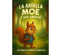 La Ardilla Moe y sus Amigos - Libro 1: La Ardilla Moe y sus Amigos - Libro 1 - 1er libro de la saga