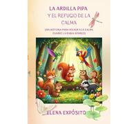 La ardilla Pipa y el refugio de la calma: Una historia para volver a la calma cuando la rabia aparece