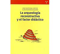 La Arqueología Reconstructiva Y El Factor Didáctico