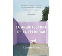 La Arquitectura De La Felicidad De Botton, Alain De (Auteur)