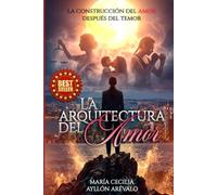 LA ARQUITECTURA DEL AMOR: La construcción del amor después del temor