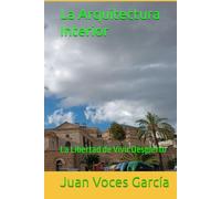 La Arquitectura Interior: La Libertad de Vivir Despierto