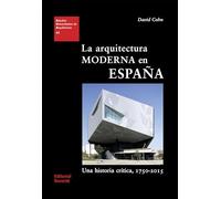 La arquitectura moderna en España: Una historia crítica, 1750-2015