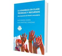 La asamblea en clase: técnicas y recursos: Una propuesta de infantil a secundaria