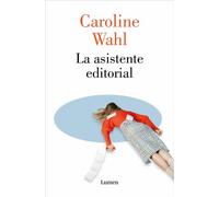 La asistente editorial - Caroline Wahl - LUMEN - ebook (ePub) - Livre