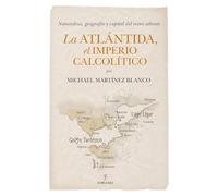 La Atlántida, el Imperio calcolítico/ Atlantis, the Chalcolithic Empire