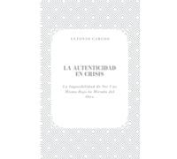 La Autenticidad en Crisis: La Imposibilidad de Ser Uno Mismo Bajo la Mirada del Otro