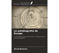 La autobiografía de Europa: Thomas Mann frente a Paul de Man. Una breve historia de la autobiografía