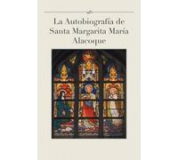 La Autobiografia De Santa Margarita Maria Alacoque