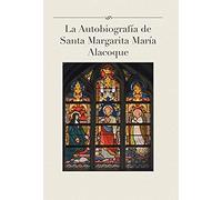 La Autobiografia De Santa Margarita Maria Alacoque