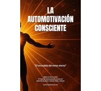 LA AUTOMOTIVACIÓN CONSCIENTE: "El encendido del motor eterno": Libro 2/4 de la saga: "El Viaje del Autoempleado Consciente" (EDICIÓN BLANCO Y NEGRO PAPEL CREMA)