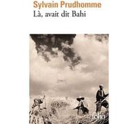 Là, avait dit Bahi Sylvain Prudhomme (Auteur)