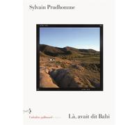 Là, avait dit Bahi - Sylvain Prudhomme - L'arbalete Gallimard - broché - Roman