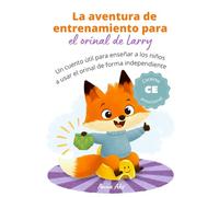 La aventura de entrenamiento para el orinal de Larry: Un cuento útil para enseñar a los niños a usar el orinal de forma independiente