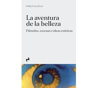 LA AVENTURA DE LA BELLEZA: Filósofos, escenas e ideas estéticas