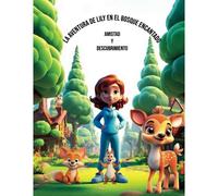 La Aventura De Lily En El Bosque Encantado: Amistad Y Descubrimiento (Spanish Edition)