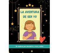 La aventura de ser yo: un cuaderno para descubrirte. Pensado para niños y niñas con o sin diversidad funcional.: Libro emocional para colorear, reforzar la autoestima y explorar el autoconocimiento
