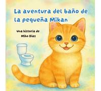 La aventura del baño de la pequeña Mikan: Un cuento infantil en español para disfrutar en familia(親子で楽しむスペイン語絵本 )