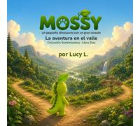 La aventura en el valle: Mossy un pequeño dinosaurio con un gran corazón