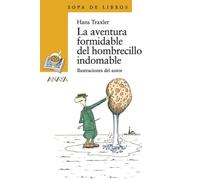 La aventura formidable del hombrecillo indomable/ The Fantastic Adventures of the Untamable Little Man, Sopa De Libros/ Soup Stories Hans Traxler (Auteur)