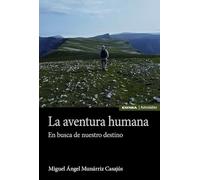 La aventura humana: En busca de nuestro destino