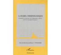 La Babel Criminologique - Formation Et Recherche Sur Le Phénomène Criminel: Sortir De L'exception Française?