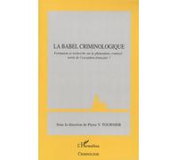 La Babel criminologique: Formation et recherche sur le phénomène criminel : sortir de l'exception française ?