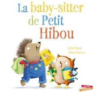 La Baby-sitter de Petit Hibou Debi Gliori (Auteur), Alison Brown (Illustration)