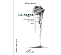 La bague Journal d'une guérison. Récit - Juliette Amaric - L'harmattan - broché - Récit