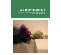 La Baguette Magique: Définition, symbolisme et création de sa baguette magique