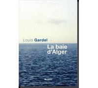 La Baie d'Alger - Louis Gardel - Seuil - broché - Roman