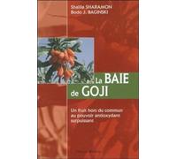 La Baie de Goji - Un fruit hors du commun au pouvoir antioxydant surpuissant