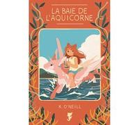 La Baie de l'Aquicorne (NED 2024) Katie O'Neill (Scénario), Katie O'Neill (Illustration)
