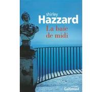 Shirley Hazzard – La baie de midi – Traduction : Jean et Claude Demanuelli – Gallimard