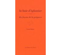 La Baie D'églantier - Dix Façons De La Préparer
