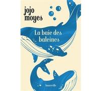 La Baie des baleines Jojo Moyes (Auteur), Hortense de Chabaneix (Traduction), Anne-Claire Payet (Illustration)